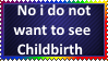 No I do not want to see childbirth